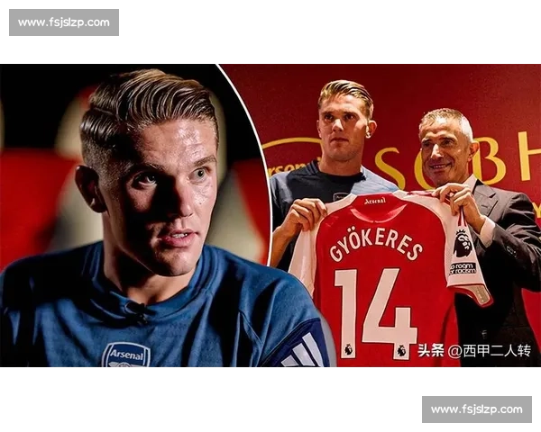 斯基拉确认:阿森纳锁定哲凯赖什,瑞典锋霸铁心加盟