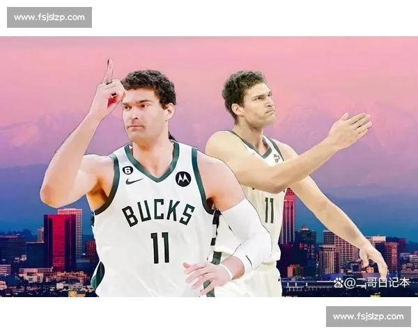 湖人抢人大洛施压雄鹿!争冠中锋成雄鹿续约难题